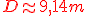 3$ \red D \approx 9,14 m